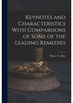 Keynotes and Characteristics With Comparisons of Some of the Leading Remedies