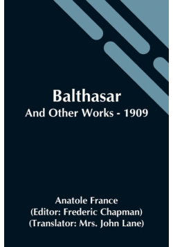 Balthasar; And Other Works - 1909