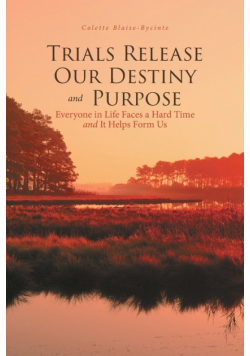 Trials Release Our Destiny And Purpose