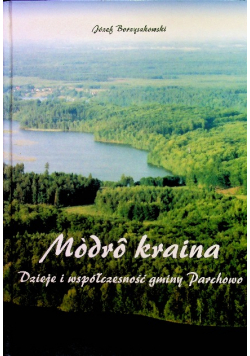 Modro kraina  dzieje i współczesność gminy Parchowo
