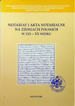 Notariat i akta notarialne na ziemiach polskich w XIX - XX wieku