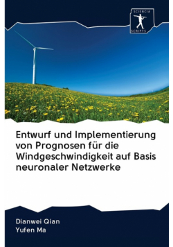 Entwurf und Implementierung von Prognosen für die Windgeschwindigkeit auf Basis neuronaler Netzwerke