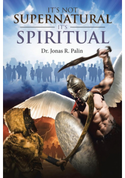 It's Not Supernatural It's Spiritual