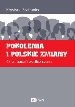 Pokolenia i polskie zmiany. 45 lat badań wzdłuż...
