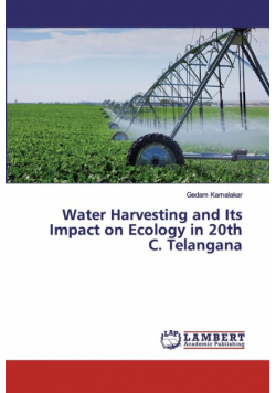 Water Harvesting and Its Impact on Ecology in 20th C. Telangana