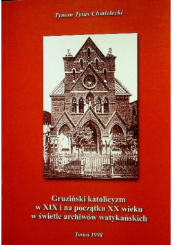 Gruziński katolicyzm w XIX i na początku XX wieku w świetle archiwów watykańskich