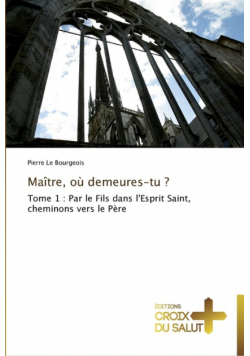Maître, où demeures-tu ?