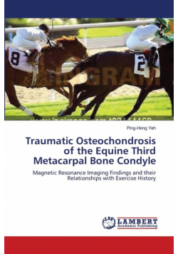Traumatic Osteochondrosis of the Equine Third Metacarpal Bone Condyle