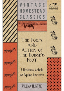 The Form and Action of the Horse's Foot - A Historical Article on Equine Anatomy
