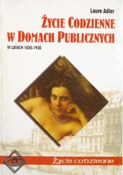 Życie codzienne w domach publicznych w latach 1830 1930