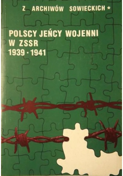 Polscy jeńcy wojenni w ZSSR 1939 1941 Tom 1