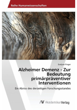 Alzheimer Demenz - Zur Bedeutung primärpräventiver Interventionen
