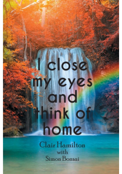 I close my eyes and think of home