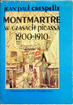 Montmartre w czasach Picassa 1900 - 1910