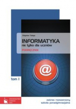 Informatyka nie tylko dla uczniów Podręcznik tom 1