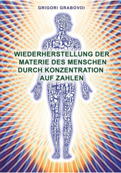 Wiederherstellung Der Materie Des Menschen Durch Konzentration Auf Zahlen (German Edition)