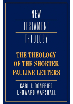 The Theology of the Shorter Pauline Letters