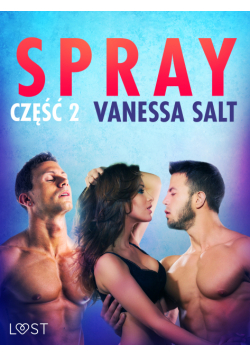 LUST. Spray: część 2 - opowiadanie erotyczne