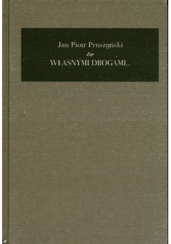 Własnymi drogami Pamiętnik 1941-2008