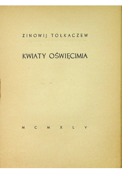 Kwiaty Oświęcimia 1945 r