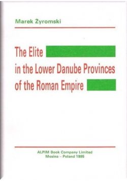 The elite in the Lower Danube provinces of the Roman Empire autograf autora
