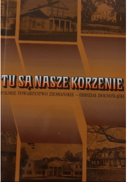 Tu są nasze korzenie