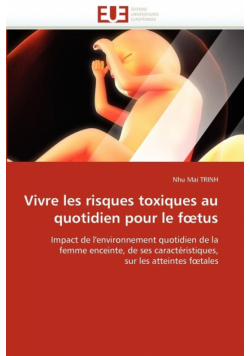 Vivre les risques toxiques au quotidien pour le f tus