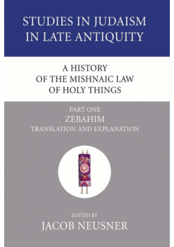 A History of the Mishnaic Law of Holy Things, Part 1