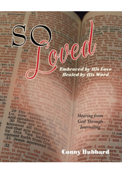 So Loved -- Embraced by His Love and Healed by His Word