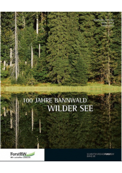 100 jahre bannwald wilder see