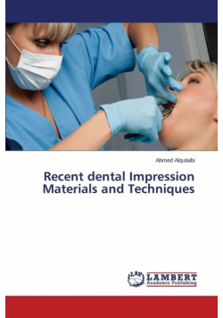 Recent dental Impression Materials and Techniques