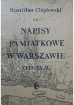 Napisy pamiątkowe w Warszawie XVII  XX w