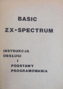 Basic Zx-Spectrum Instrukcja obsługi i podstawy programowania