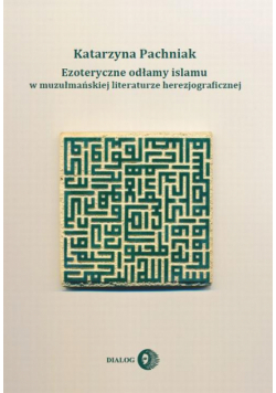 Ezoteryczne odłamy islamu w muzułmańskiej literaturze herezjograficznej