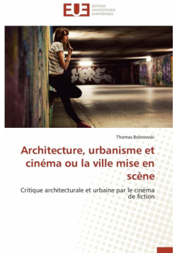 Architecture, urbanisme et cinéma ou la ville mise en scène