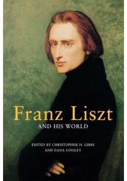 Franz Liszt and His World