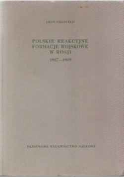 Polskie reakcyjne formacje wojskowe w Rosji 1917 1919