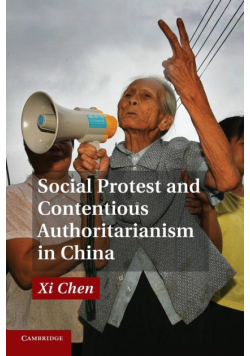 Social Protest and Contentious Authoritarianism in             China