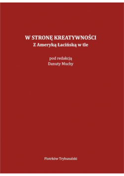 W stronę kreatywności. Z Ameryką Łacińską w tle.