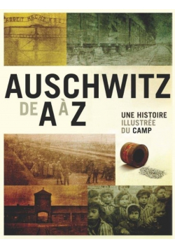 Auschwitz de A a Z Une histoire illustree du camp