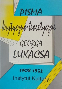Pisma krytyczno-teoretyczne Georga Lukacsa 1908 - 1932