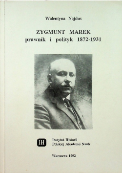Zygmunt Marek prawnik i polityk 1872 1931