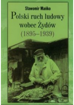 Polski ruch ludowy wobec Żydów 1895 1939