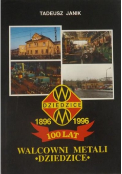 100 lat Walcowni Metali Dziedzice