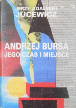 Andrzej Bursa jego czas i miejsce
