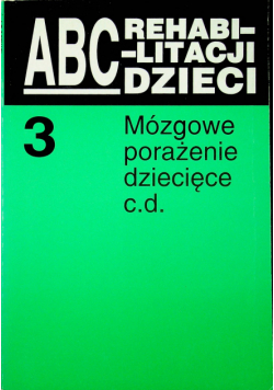 ABC rehabilitacji dzieci tom III