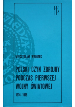 Polski czyn zbrojny podczas pierwszej wojny światowej 1914 - 1918