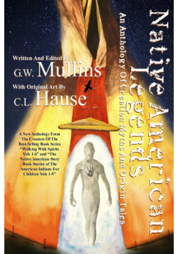Native American Legends An Anthology of Creation Myths and Origin Tales