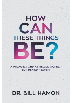 How Can These Things Be?