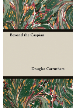 Beyond the Caspian